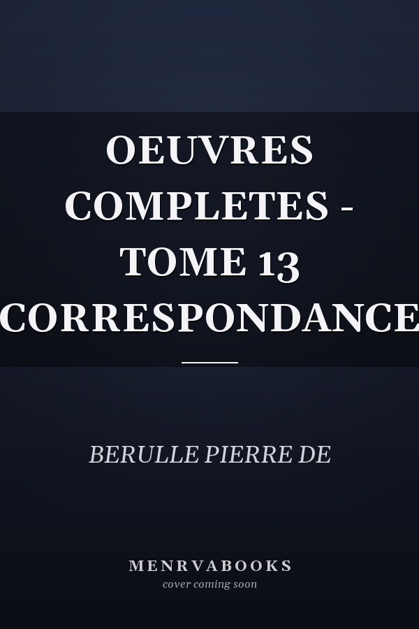 OEUVRES COMPLETES - TOME 13 CORRESPONDANCE