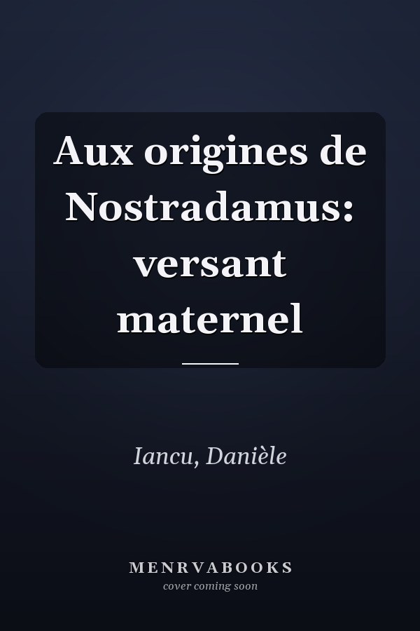 Aux origines de Nostradamus: versant maternel