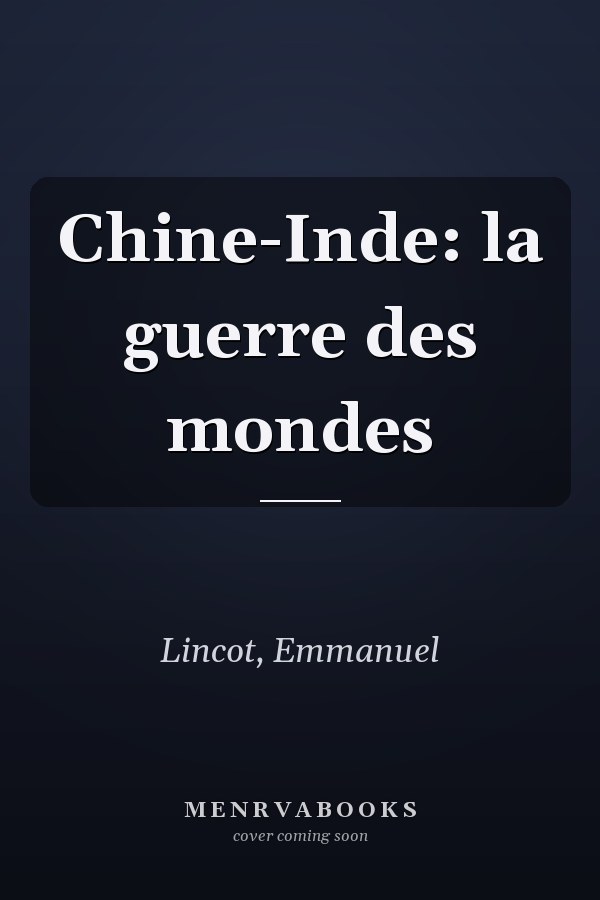 Chine-Inde: la guerre des mondes