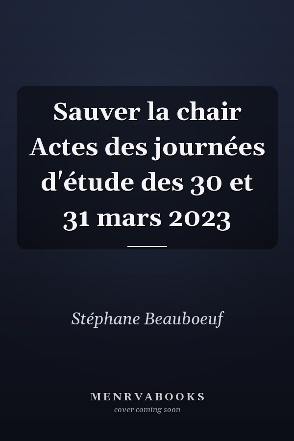 Sauver la chair Actes des journées d'étude des 30 et 31 mars 2023