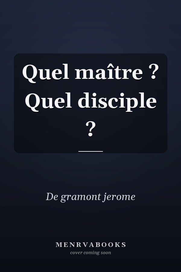 Quel maître ? Quel disciple ?