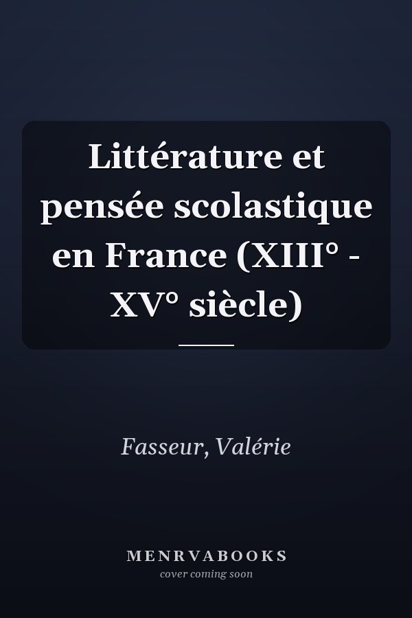 Littérature et pensée scolastique en France (XIII° - XV° siècle)