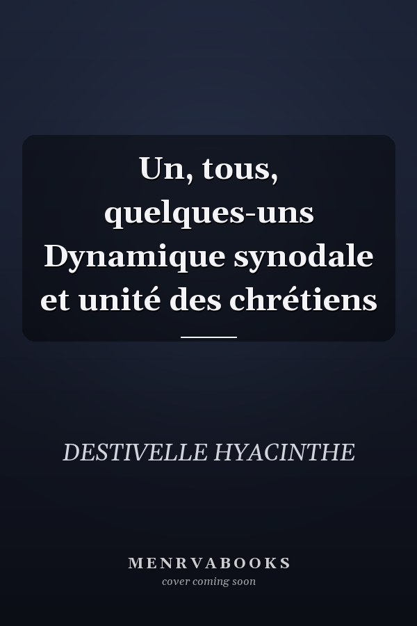 Un, tous, quelques-uns Dynamique synodale et unité des chrétiens