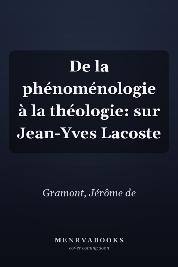 De la phénoménologie à la théologie: sur Jean-Yves Lacoste