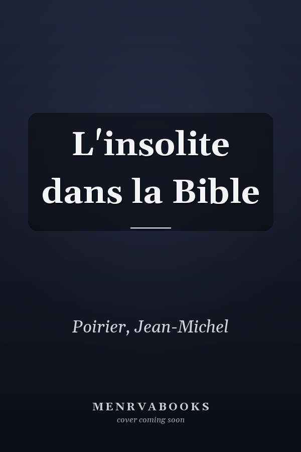 L'insolite dans la Bible