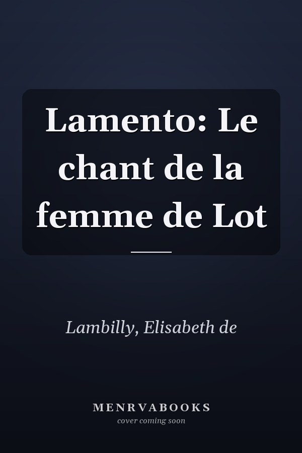 Lamento: Le chant de la femme de Lot