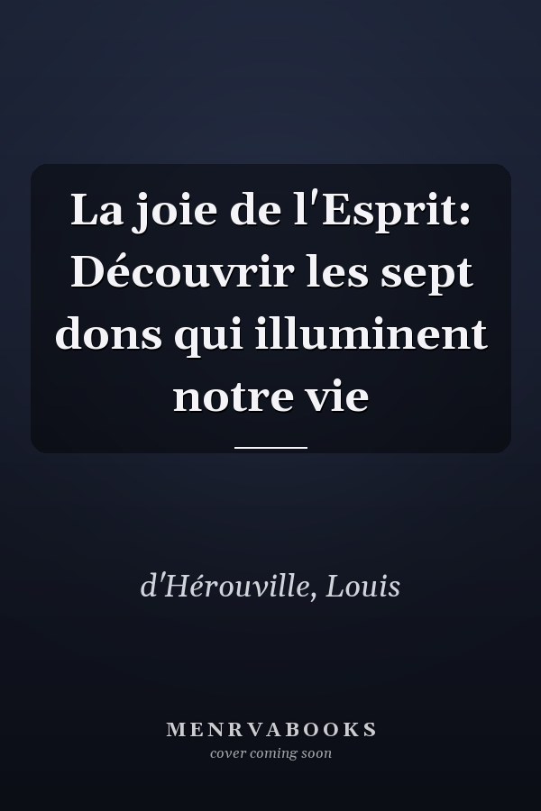 La joie de l'Esprit: Découvrir les sept dons qui illuminent notre vie