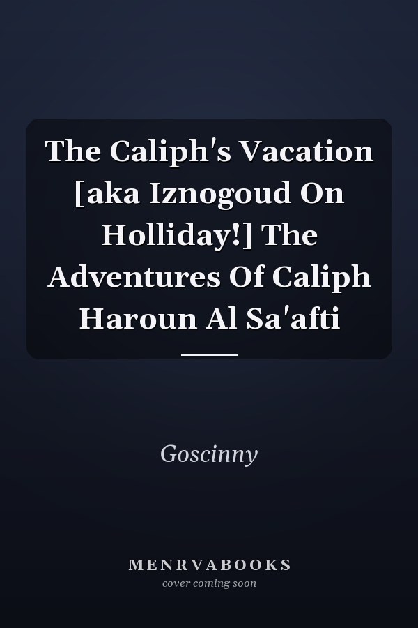 The Caliph's Vacation [aka Iznogoud On Holliday!] The Adventures Of Caliph Haroun Al Sa'afti