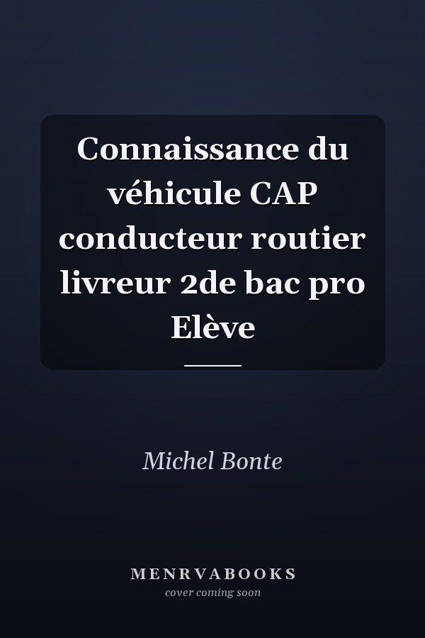 Connaissance du véhicule CAP conducteur routier livreur 2de bac pro Elève