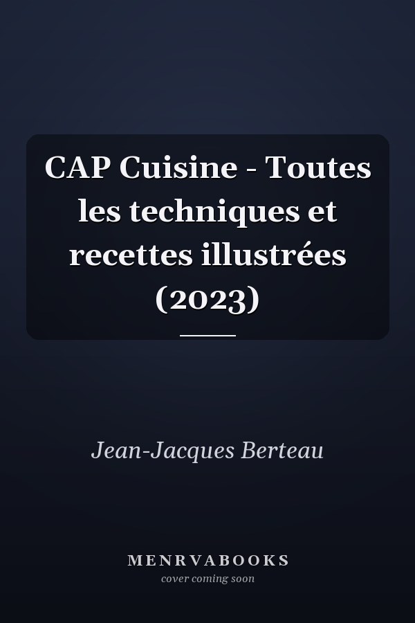 CAP Cuisine - Toutes les techniques et recettes illustrées (2023)