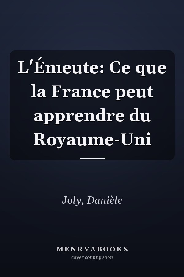 L'Émeute: Ce que la France peut apprendre du Royaume-Uni