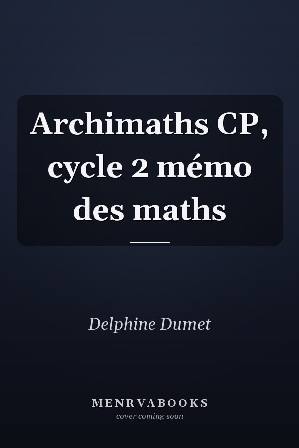 Archimaths CP, cycle 2 mémo des maths
