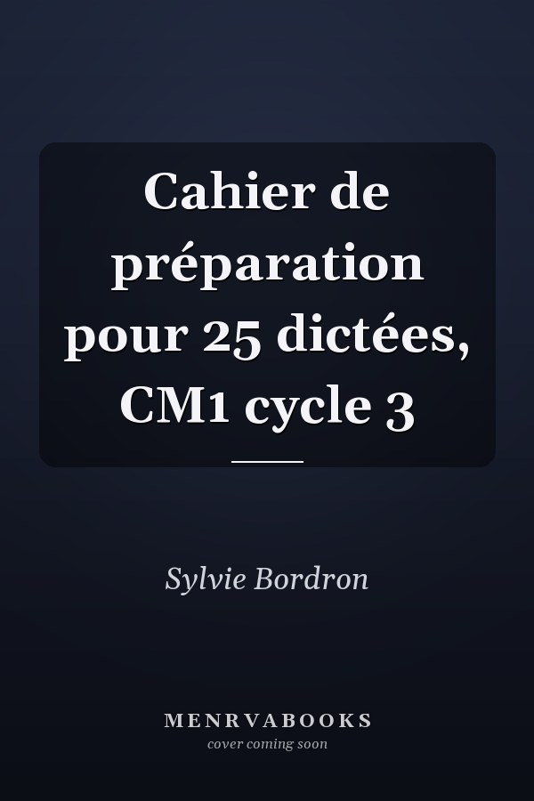 Cahier de préparation pour 25 dictées, CM1 cycle 3