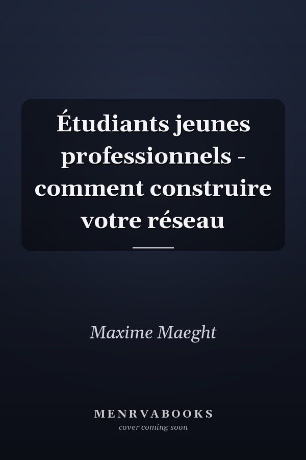 Étudiants jeunes professionnels - comment construire votre réseau