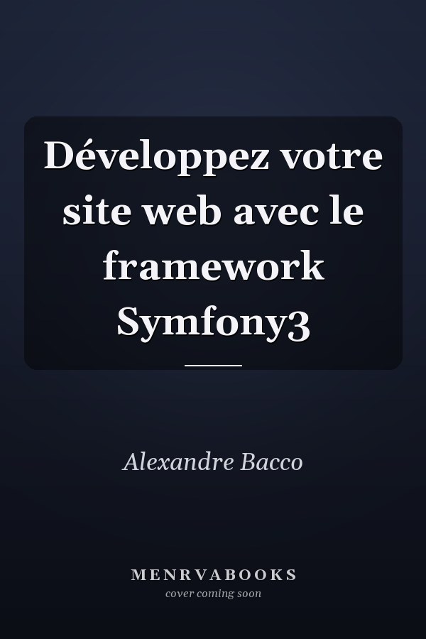 Développez votre site web avec le framework Symfony3