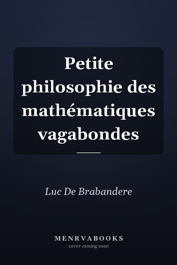 Petite philosophie des mathématiques vagabondes
