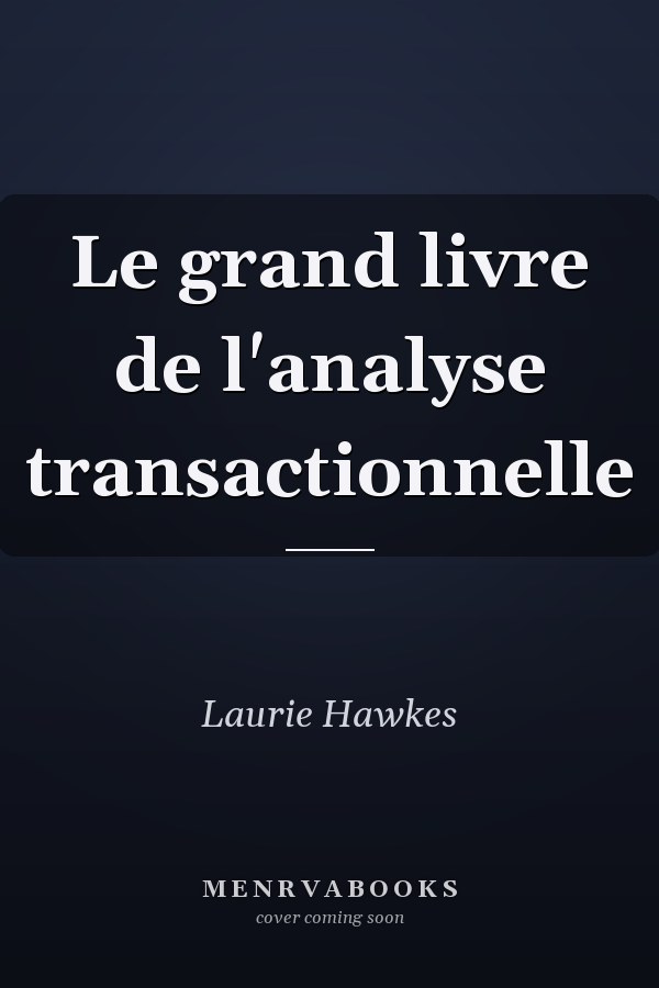 Le grand livre de l'analyse transactionnelle