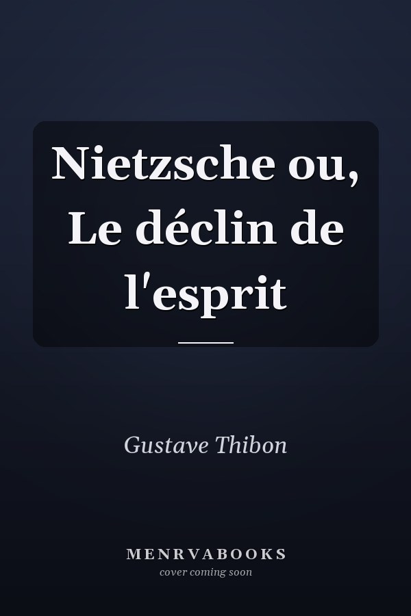 Nietzsche ou, Le déclin de l'esprit