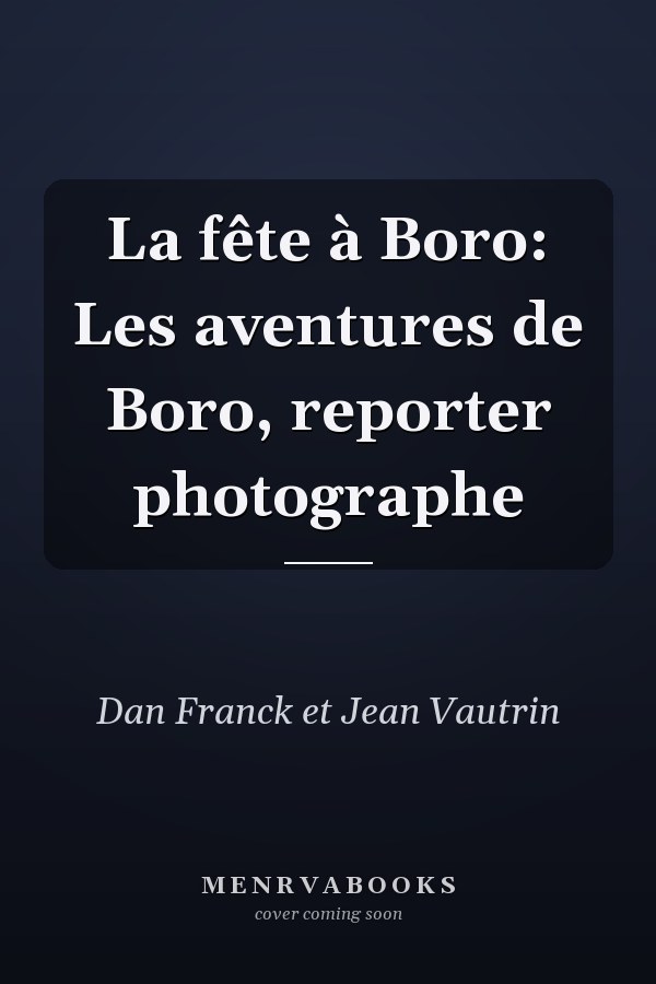 La fête à Boro: Les aventures de Boro, reporter photographe