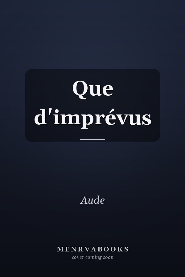 Que d'imprévus