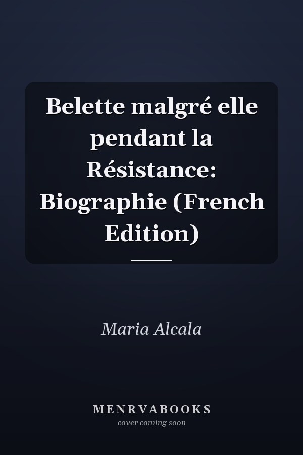 Belette malgré elle pendant la Résistance: Biographie (French Edition)