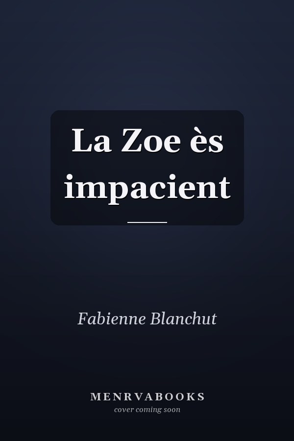 La Zoe ès impacient