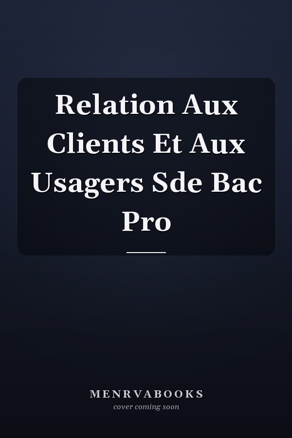 Relation Aux Clients Et Aux Usagers Sde Bac Pro