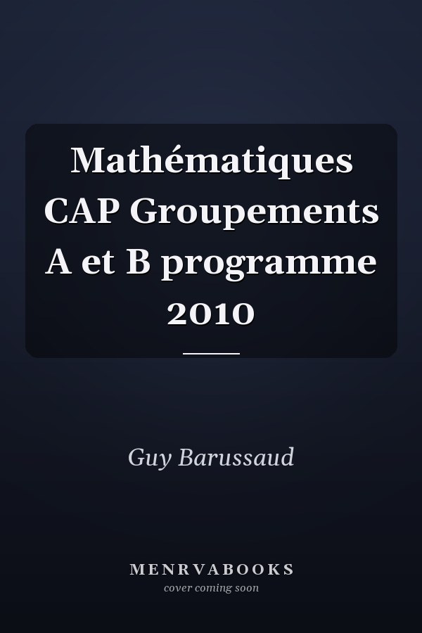 Mathématiques CAP Groupements A et B programme 2010