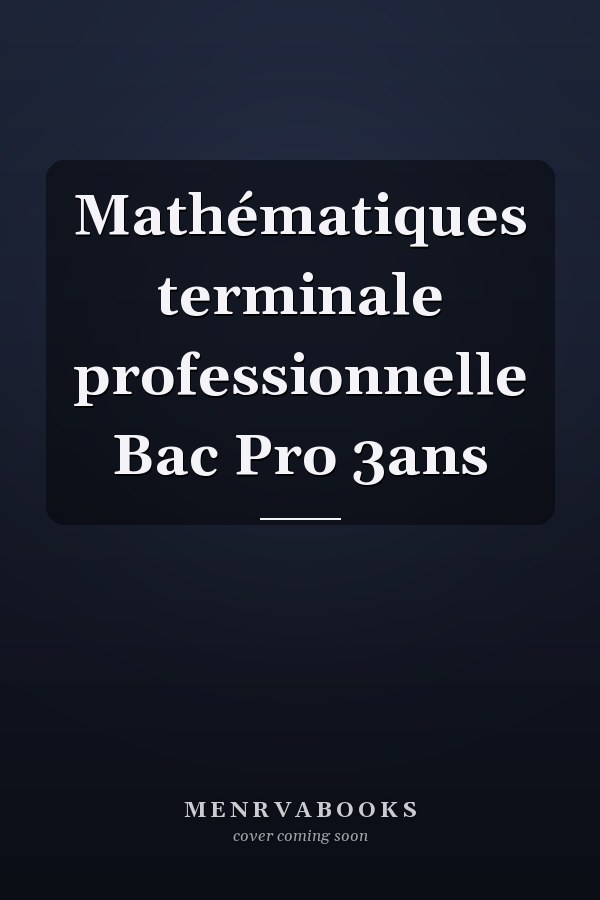 Mathématiques terminale professionnelle Bac Pro 3ans