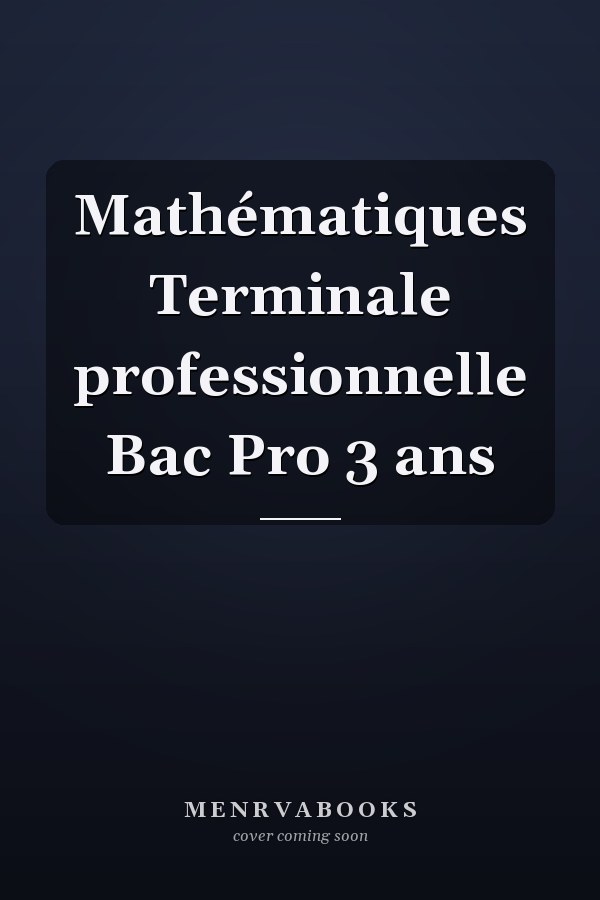 Mathématiques Terminale professionnelle Bac Pro 3 ans