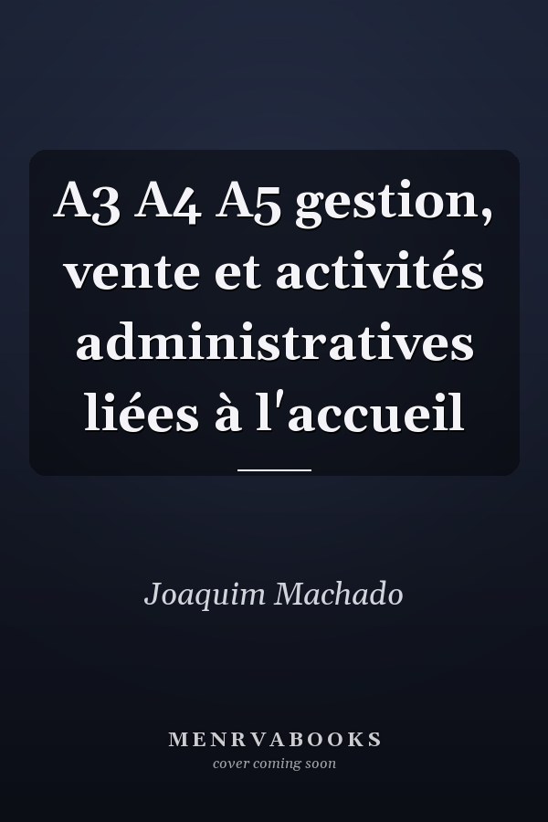 A3 A4 A5 gestion, vente et activités administratives liées à l'accueil