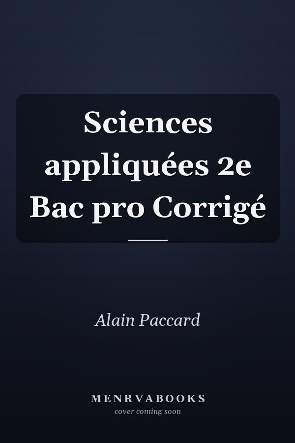 Sciences appliquées 2e Bac pro Corrigé