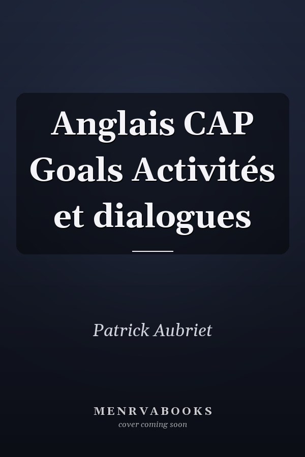 Anglais CAP Goals Activités et dialogues