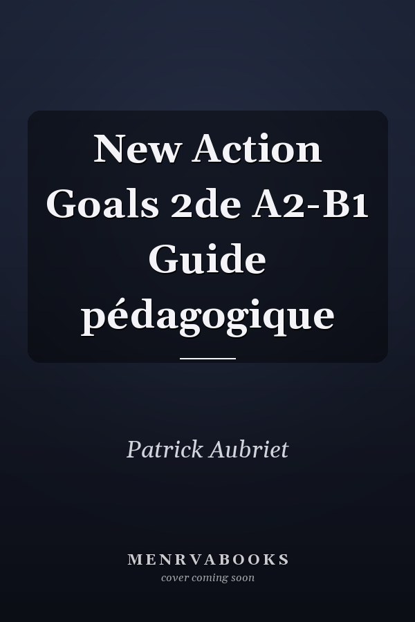 New Action Goals 2de A2-B1 Guide pédagogique