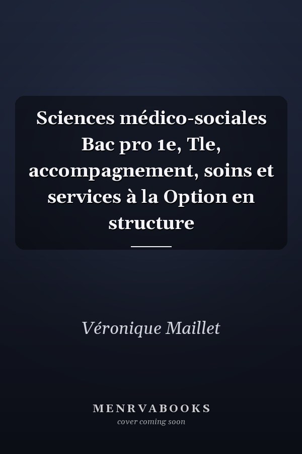 Sciences médico-sociales Bac pro 1e, Tle, accompagnement, soins et services à la Option en structure