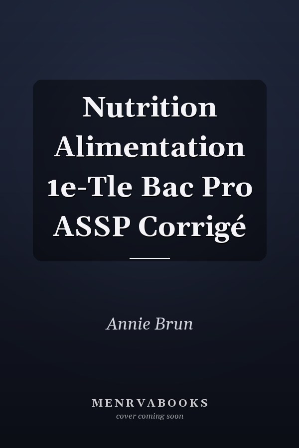 Nutrition Alimentation 1e-Tle Bac Pro ASSP Corrigé
