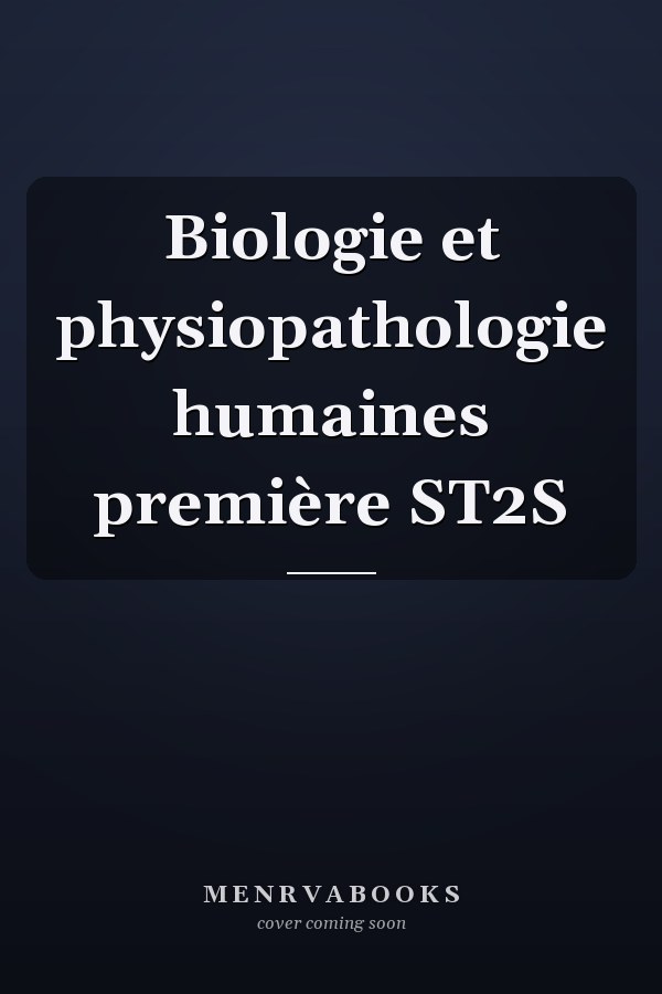 Biologie et physiopathologie humaines première ST2S