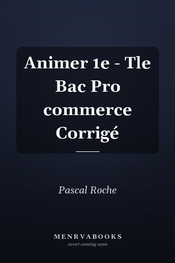 Animer 1e - Tle Bac Pro commerce Corrigé