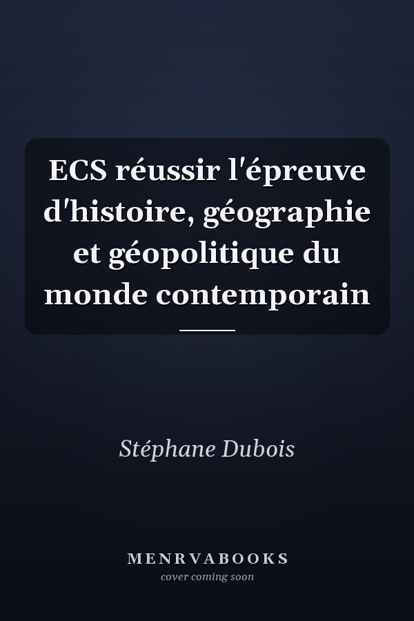 ECS réussir l'épreuve d'histoire, géographie et géopolitique du monde contemporain