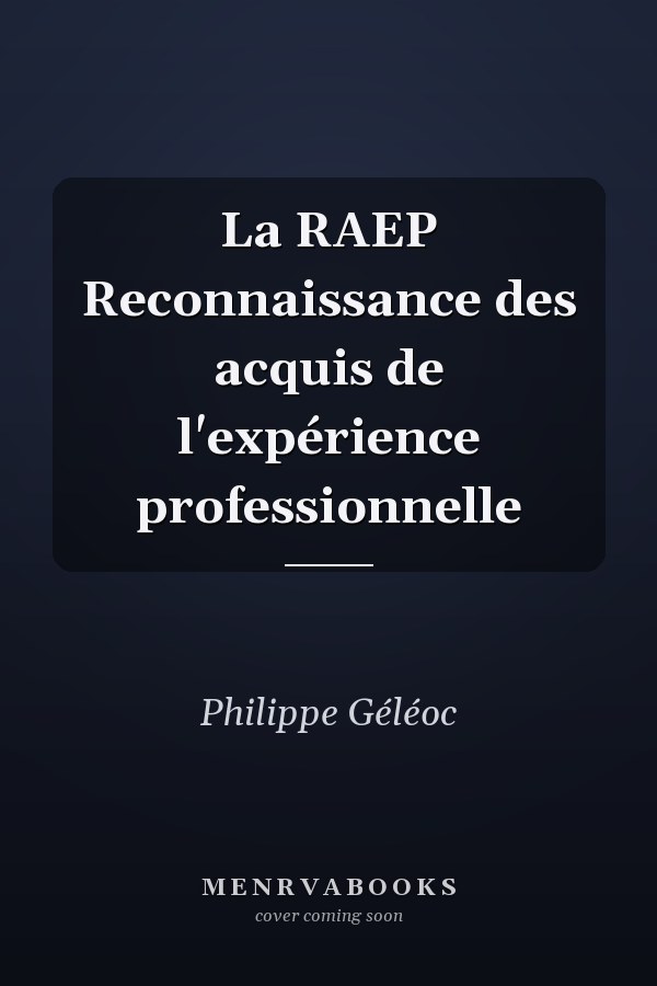 La RAEP Reconnaissance des acquis de l'expérience professionnelle