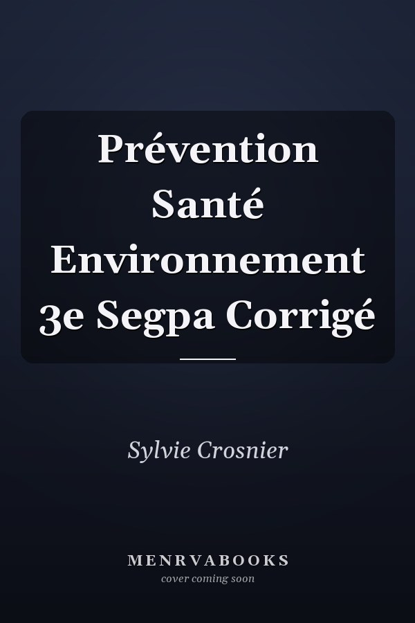 Prévention Santé Environnement 3e Segpa Corrigé