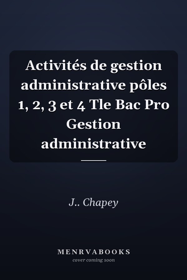 Activités de gestion administrative pôles 1, 2, 3 et 4 Tle Bac Pro Gestion administrative