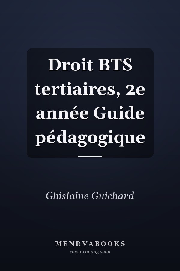 Droit BTS tertiaires, 2e année Guide pédagogique