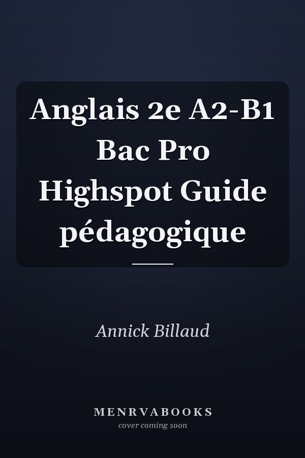 Anglais 2e A2-B1 Bac Pro Highspot Guide pédagogique