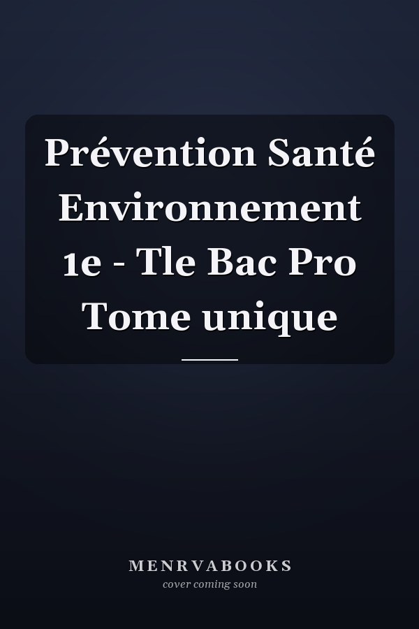 Prévention Santé Environnement 1e - Tle Bac Pro Tome unique