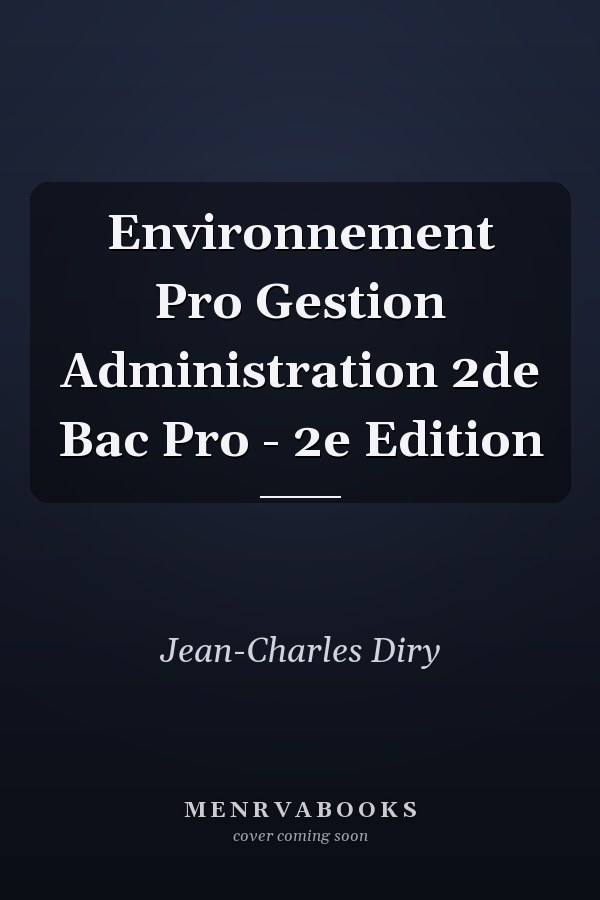 Environnement Pro Gestion Administration 2de Bac Pro - 2e Edition