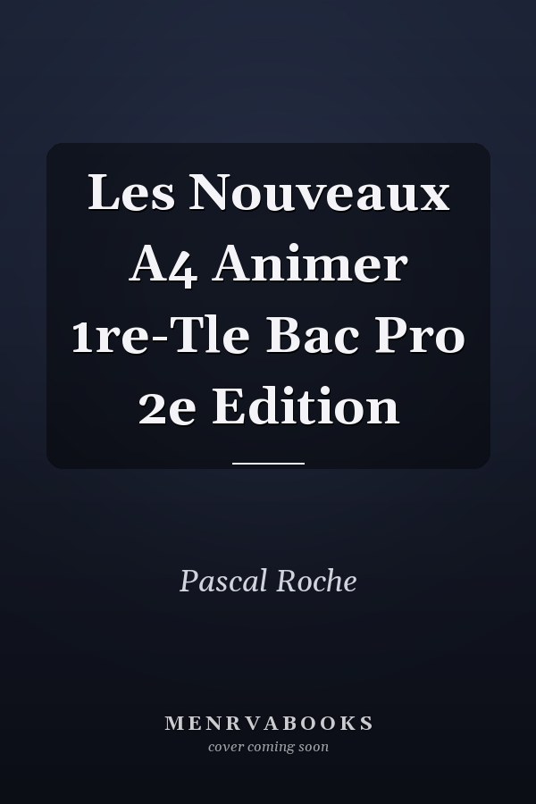 Les Nouveaux A4 Animer 1re-Tle Bac Pro 2e Edition