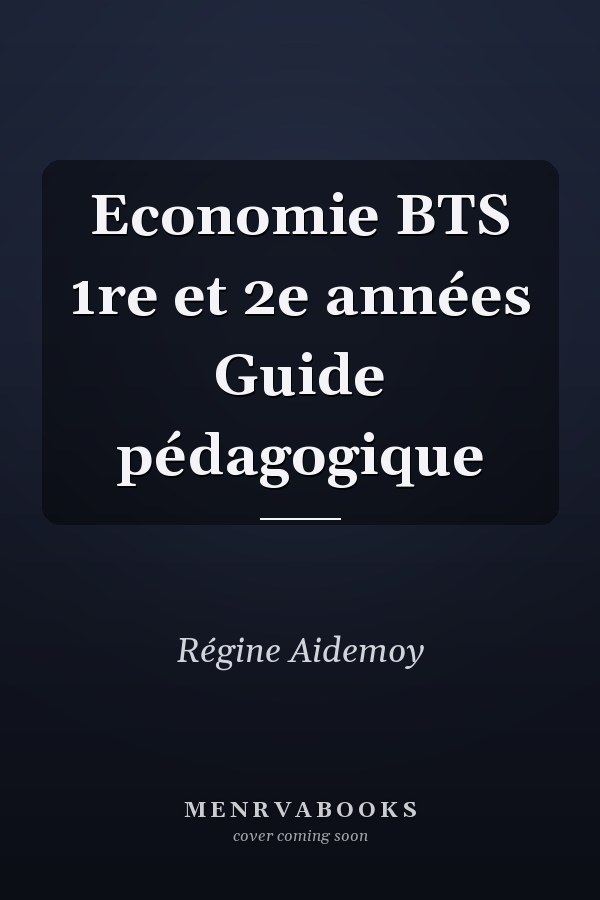 Economie BTS 1re et 2e années Guide pédagogique