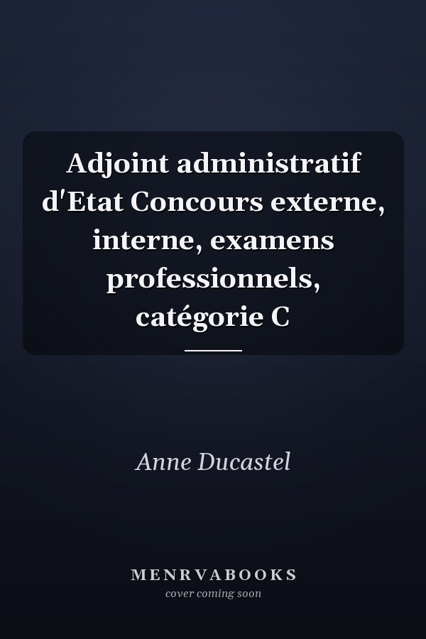 Adjoint administratif d'Etat Concours externe, interne, examens professionnels, catégorie C