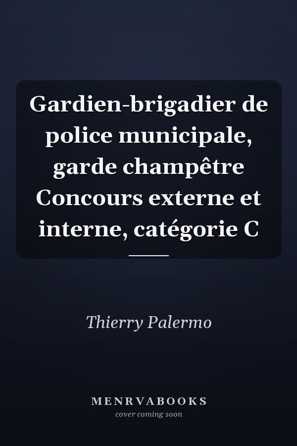 Gardien-brigadier de police municipale, garde champêtre Concours externe et interne, catégorie C